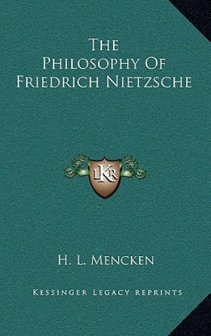 Kniha The Philosophy of Friedrich Nietzsche H. L. Mencken