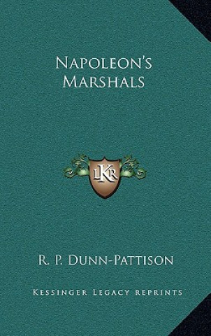 Könyv Napoleon's Marshals R. P. Dunn-Pattison