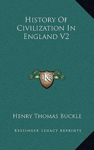 Carte History Of Civilization In England V2 Henry Thomas Buckle