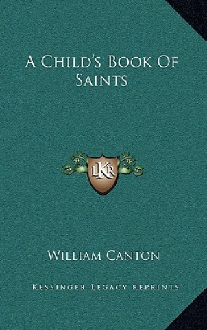 Könyv A Child's Book of Saints William Canton