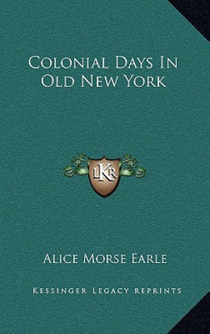 Książka Colonial Days in Old New York Alice Morse Earle