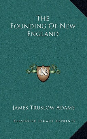 Kniha The Founding of New England James Truslow Adams