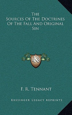 Книга The Sources of the Doctrines of the Fall and Original Sin F. R. Tennant