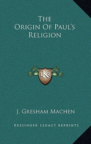 Livre The Origin of Paul's Religion J. Gresham Machen