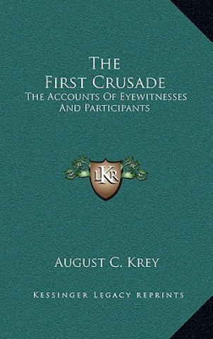 Buch The First Crusade: The Accounts of Eyewitnesses and Participants August C. Krey