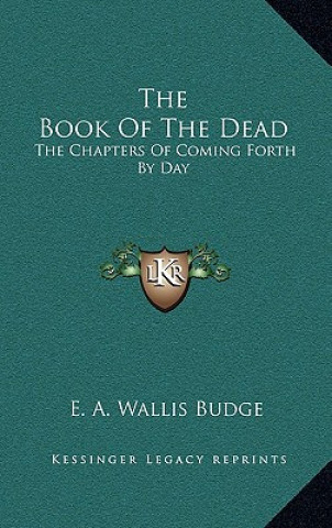 Βιβλίο The Book of the Dead: The Chapters of Coming Forth by Day E. a. Wallis Budge