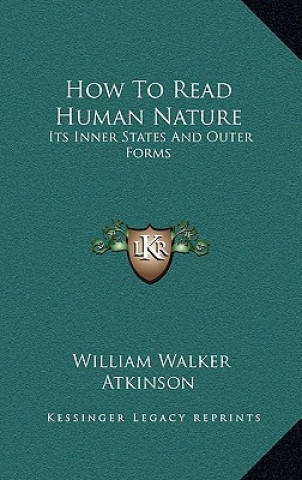Könyv How to Read Human Nature: Its Inner States and Outer Forms William Walker Atkinson