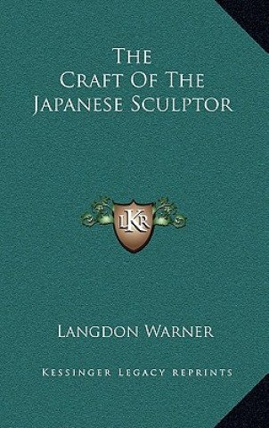 Книга The Craft of the Japanese Sculptor Langdon Warner