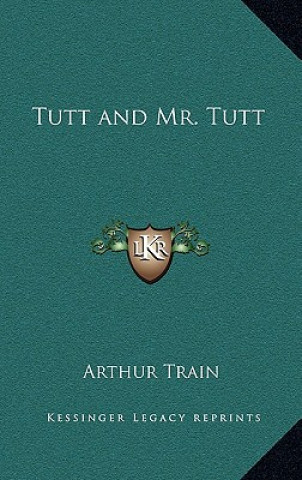 Buch Tutt and Mr. Tutt Arthur Cheney Train