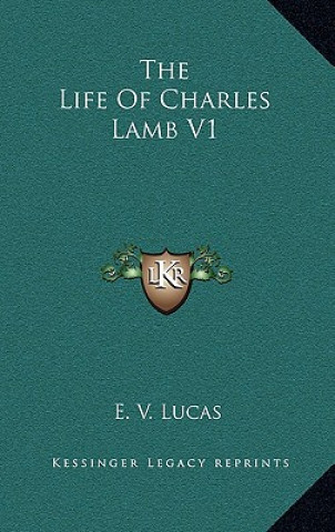 Carte The Life of Charles Lamb V1 E. V. Lucas