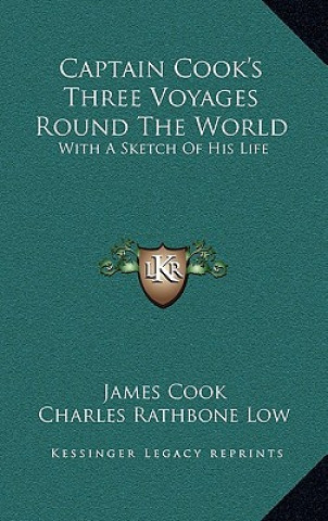 Kniha Captain Cook's Three Voyages Round the World: With a Sketch of His Life Cook James