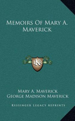 Kniha Memoirs of Mary A. Maverick Mary A. Maverick