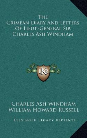 Kniha The Crimean Diary and Letters of Lieut.-General Sir Charles Ash Windham Charles Ash Windham