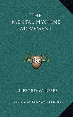 Knjiga The Mental Hygiene Movement Clifford W. Beers