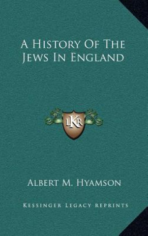 Kniha A History Of The Jews In England Albert M. Hyamson