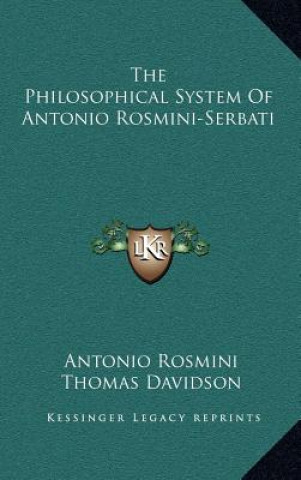 Kniha The Philosophical System of Antonio Rosmini-Serbati Antonio Rosmini
