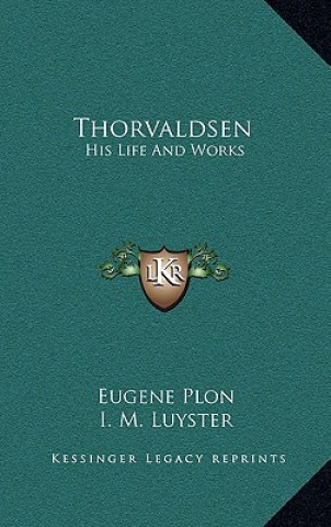 Book Thorvaldsen: His Life and Works Eugene Plon