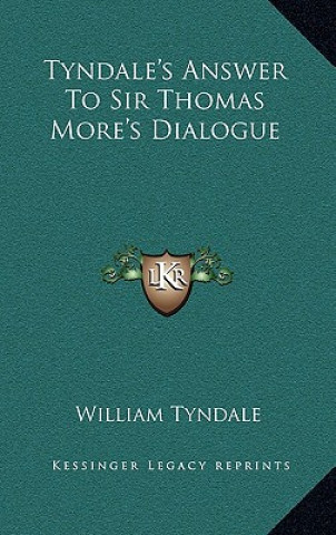 Kniha Tyndale's Answer to Sir Thomas More's Dialogue William Tyndale