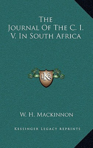 Książka The Journal of the C. I. V. in South Africa W. H. MacKinnon