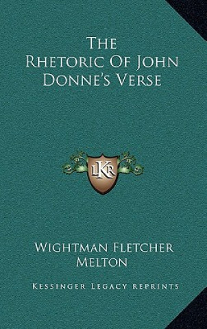 Книга The Rhetoric of John Donne's Verse Wightman Fletcher Melton