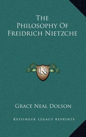 Kniha The Philosophy of Freidrich Nietzche Grace Neal Dolson