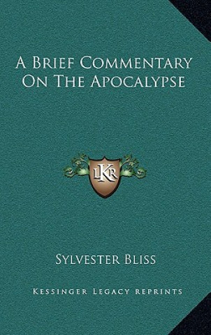 Книга A Brief Commentary on the Apocalypse Sylvester Bliss