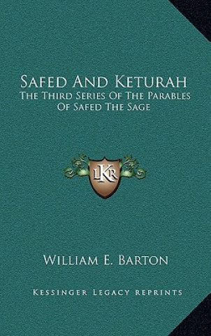 Carte Safed and Keturah: The Third Series of the Parables of Safed the Sage William E. Barton