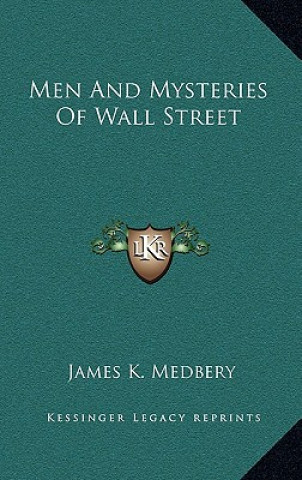 Knjiga Men and Mysteries of Wall Street James K. Medbery