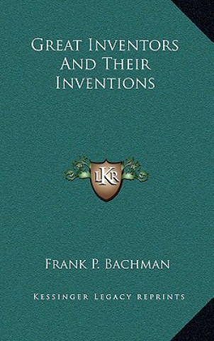 Libro Great Inventors and Their Inventions Frank P. Bachman