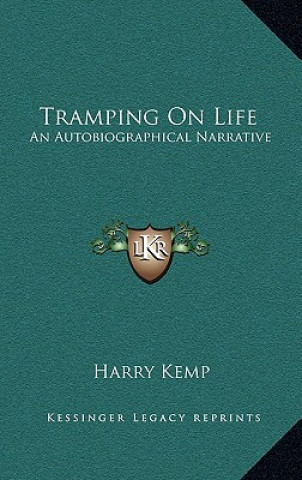 Libro Tramping on Life: An Autobiographical Narrative Harry Kemp
