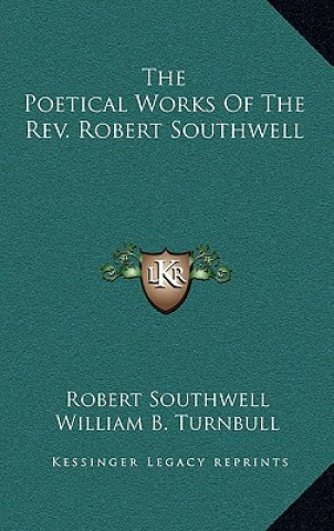 Carte The Poetical Works of the Rev. Robert Southwell Robert Southwell