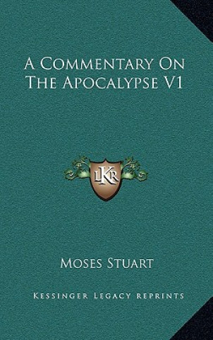 Könyv A Commentary on the Apocalypse V1 Moses Stuart