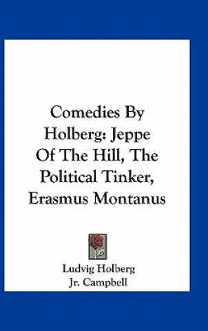 Buch Comedies by Holberg: Jeppe of the Hill, the Political Tinker, Erasmus Montanus Ludvig Holberg