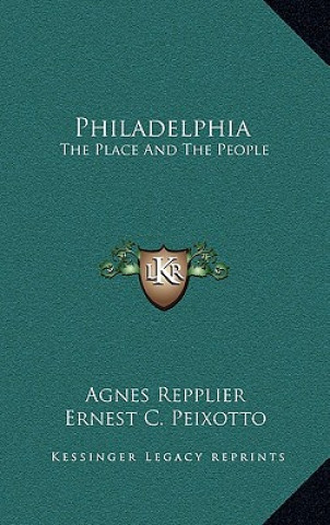 Buch Philadelphia: The Place and the People Agnes Repplier