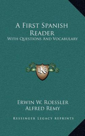 Book A First Spanish Reader: With Questions and Vocabulary Erwin W. Roessler