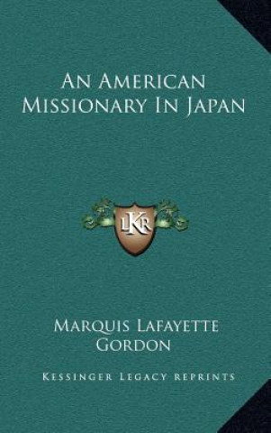 Kniha An American Missionary in Japan Marquis Lafayette Gordon