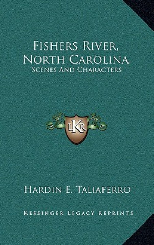 Buch Fishers River, North Carolina: Scenes and Characters Hardin E. Taliaferro