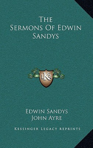 Book The Sermons of Edwin Sandys Edwin Sandys