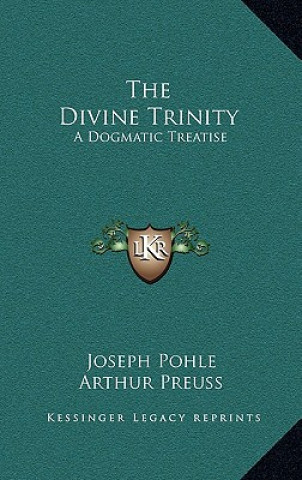 Buch The Divine Trinity: A Dogmatic Treatise Joseph Pohle