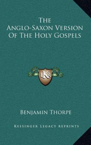 Kniha The Anglo-Saxon Version of the Holy Gospels Benjamin Thorpe