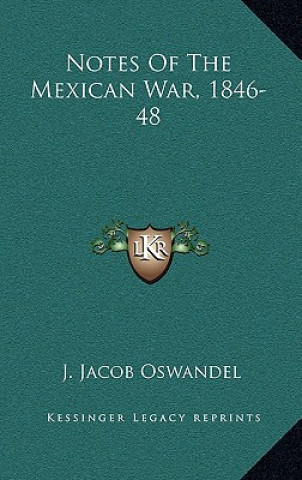 Kniha Notes of the Mexican War, 1846-48 J. Jacob Oswandel