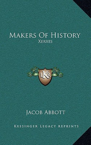 Książka Makers Of History: Xerxes Jacob Abbott