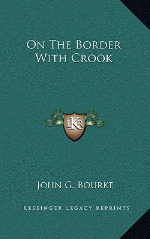 Kniha On the Border with Crook John G. Bourke