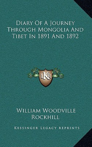 Книга Diary of a Journey Through Mongolia and Tibet in 1891 and 1892 William Woodville Rockhill