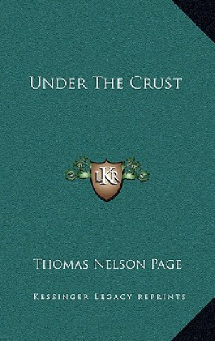 Книга Under the Crust Thomas Nelson Page