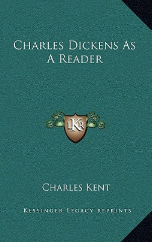 Книга Charles Dickens as a Reader Charles Kent
