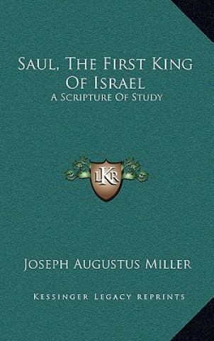 Carte Saul, the First King of Israel: A Scripture of Study Joseph Augustus Miller