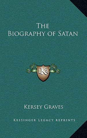 Carte The Biography of Satan Kersey Graves