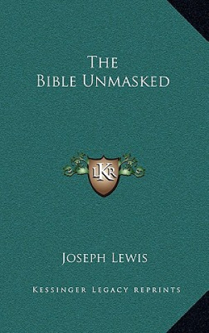 Carte The Bible Unmasked Joseph Lewis