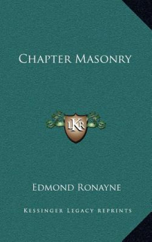 Kniha Chapter Masonry Edmond Ronayne